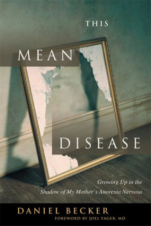 ... Mean Disease: Growing Up in the Shadow of My Mother's Anorexia Nervosa
