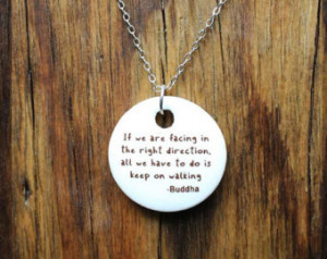 If We Are Facing In The Right Direc tion Buddha Quotation Pendant ...