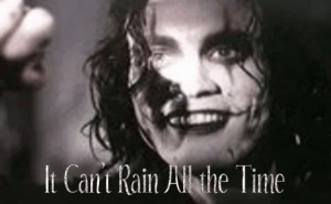 the crow brandon lee cant rain all the time this is possibly my ...