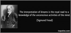 The interpretation of dreams is the royal road to a knowledge of the ...