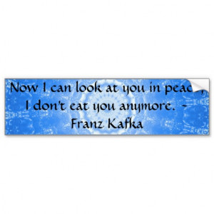 Franz Kafka vegan quote Bumper Stickers