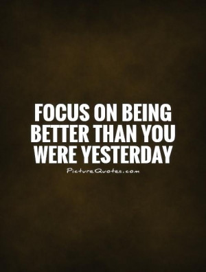 Focus Quotes Self Improvement Quotes Yesterday Quotes
