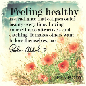 Paula Abdul Quote - Feeling Healthy