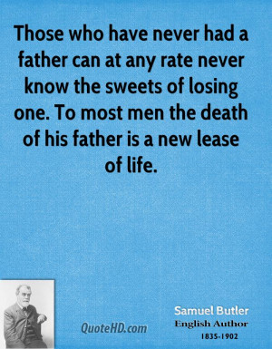 Those who have never had a father can at any rate never know the ...