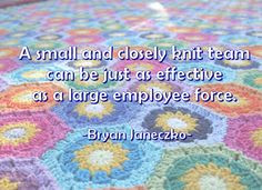 Quote of the Day: A small and closely knit team can be just as ...