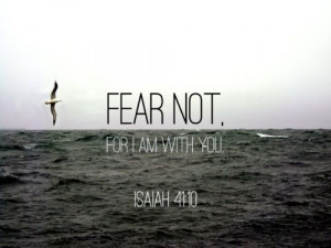 FEAR NOT.