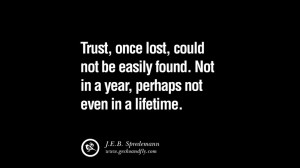 Quotes on Friendship Trust and Love Betrayal Trust once lost could