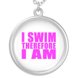 Funny Girl Swimmers Quotes : I Swim Therefore I am Necklace