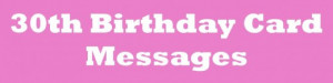 ... Birthday Messages For Boyfriend; >> Boyfriend. Wishes For 30th