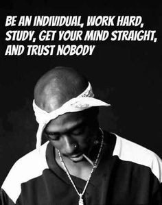 Trust Nobody Quotes Tupac 2pac livin to trust no one