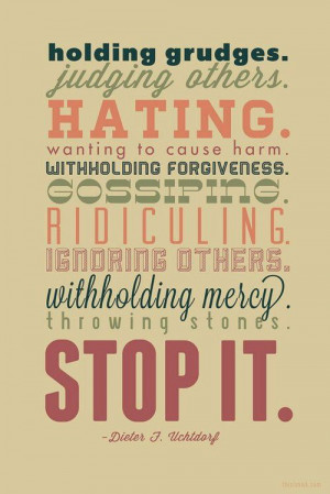 grudes. juding others. hating. wanting to cause harm. withholding ...