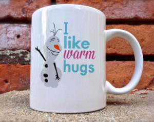 Frozen Olaf Quote I Like Warm Hugs Mug is beautifully and uniquely ...