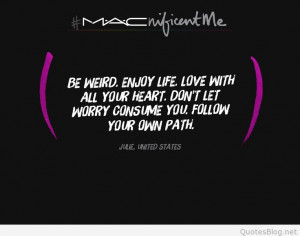 Be weird, enjoy life quote