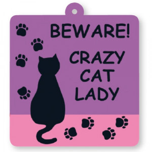 Beware of Crazy Cat Lady