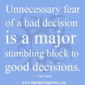 decision quotes, fear of bad decision quotes
