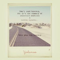 of selective memories hidden agendas.. Make your own history ﻿#Quote ...