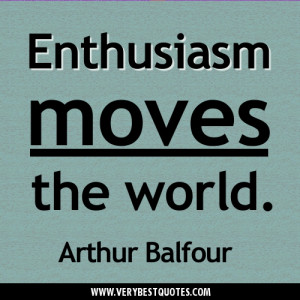 Enthusiasm moves the world – Motivational quote picture