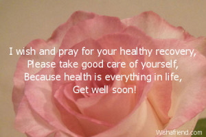 ... healthy recovery please take good care of yourself because health is