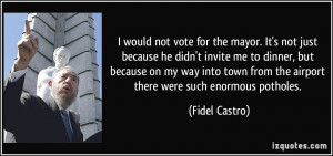 would not vote for the mayor. It's not just because he didn't invite ...