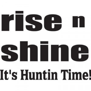 Rise-Shine Hunting Quotes Picture Art - Inspirational Quote - Peel ...