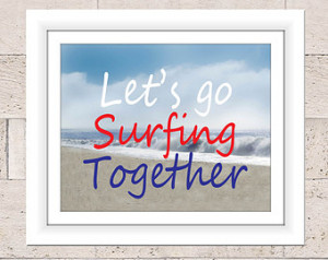 Surfing Print, Let's Go Surfing Together, Beach Sign, Ocean Print ...