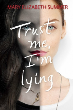 Trust Me, I’m Lying by Mary Elizabeth Summer