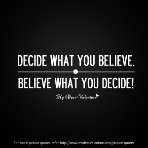 inspirational quotes - Decide what you believe