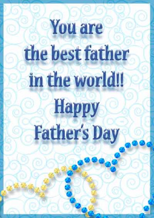 you are the best father in the world happy father s day