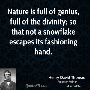 Nature is full of genius, full of the divinity; so that not a ...