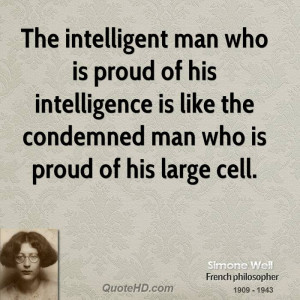 man who is proud of his intelligence is like the condemned man ...
