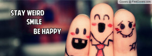 Being weird & staying happy Profile Facebook Covers