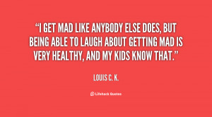 quote-Louis-C.-K.-i-get-mad-like-anybody-else-does-153875.png