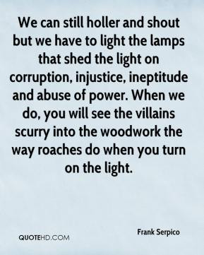 Frank Serpico - We can still holler and shout but we have to light the ...