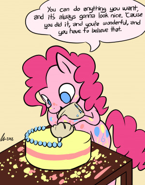... quote. I just thought it was perfect for Pinkie Pie.Thank you, Pinkie