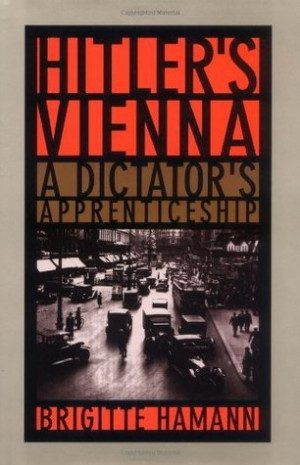 Start by marking “Hitler's Vienna: A Dictator's Apprenticeship” as ...