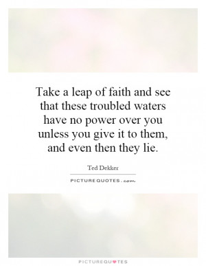 leap of faith and see that these troubled waters have no power over ...