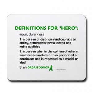 Donation Quotes http://www.cafepress.com/+hero_definitions_organ_donor ...