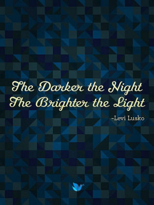 ... Brighter Light • Levi Lusko {Inspiring Words collection: Quote #6