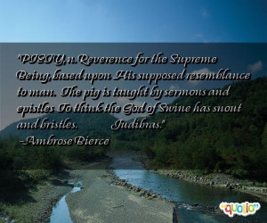 PIETY, n. Reverence for the Supreme Being,