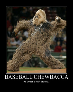 ... life it will never be as awesome as this picture. Baseball Chewbacca