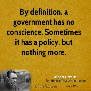 By definition, a government has no conscience. Sometimes it has a ...