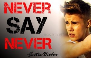 JUSTIN+BIEBER+QUOTES+NEVER+SAY+NEVER+BELIEVE+INSPIRATIONAL+LOVE ...