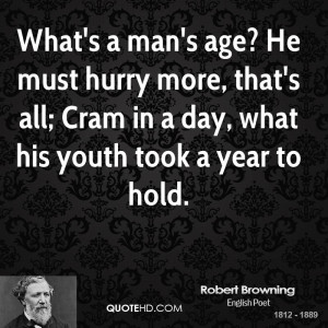Robert Browning Age Quotes