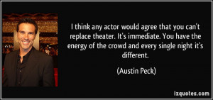 actor would agree that you can't replace theater. It's immediate. You ...