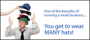 Small business inspiration...you get to wear many hats!