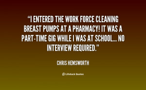 quote-Chris-Hemsworth-i-entered-the-work-force-cleaning-breast-48977 ...