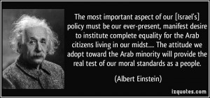 The most important aspect of our [Israel's] policy must be our ever ...