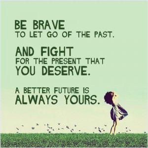 be brave to let go of the past