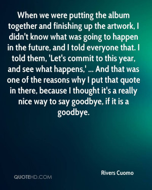 When we were putting the album together and finishing up the artwork ...