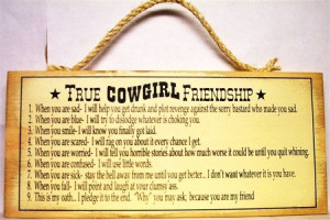 True Cowgirl Friendship, Love this sign!! @Lacey LeMarie @Jessica ...